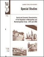 Social and Economic Characteristics of the Population in Metropolitan and Nonmetropolitan Areas: 1970 and 1960