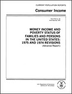 Money Income and Poverty Status of Families and Persons in the United States: 1975 and 1974 Revisions (Advance Report)