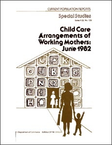 Child Care Arrangements of Working Mothers:  June 1982