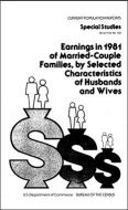 Earnings in 1981 of Married-Couple Families, by Selected Characteristics of Husbands and Wives
