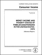 Money Income and Poverty Status of Families and Persons in the United States: 1974 (Advance report)