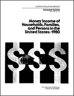 Money Income of Households, Families, and Persons in the United States: 1980