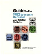 Guide to the 1982 Economic Censuses and Related Statistics