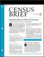 Census Brief: Disabilities Affect One-Fifth of All Americans: Proportion Could Increase in Coming Decades