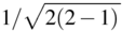 1 divided by the square root of 2(2-1)