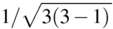 1 divided by the square root of 3(3-1)
