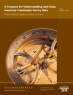 A Compass for Understanding and Using American Community Survey Data: What Federal Agencies Need to Know