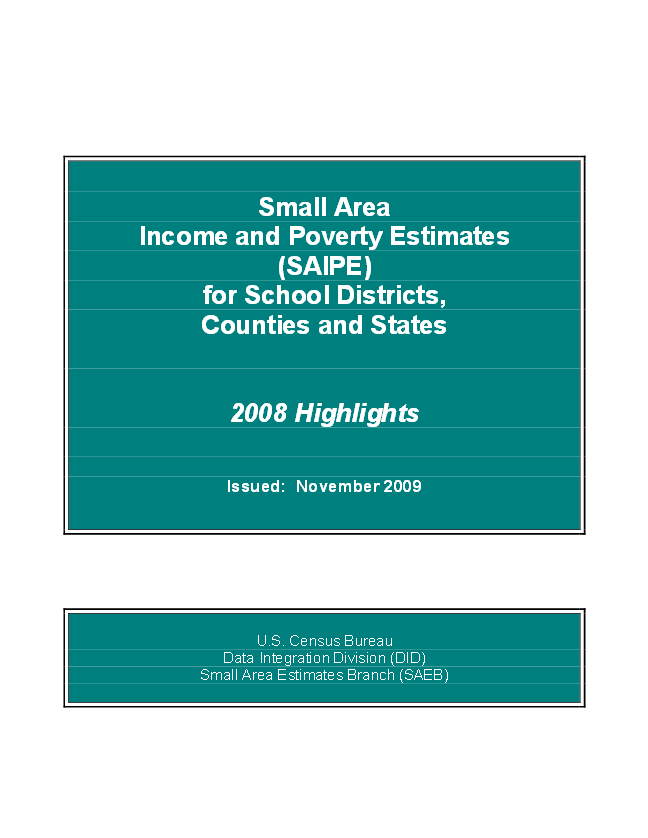 Small Area Income and Poverty Estimates (SAIPE) for School Districts, Counties, and States: 2008 Highlights