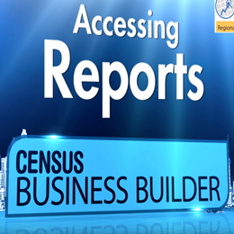 Census Business Builder: Regional Analyst Edition Accessing Reports