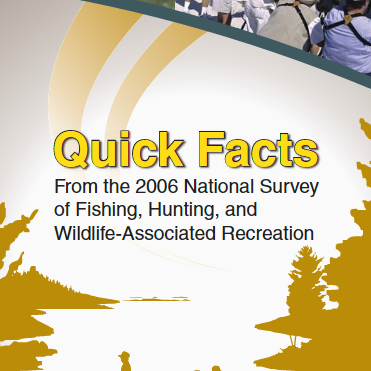 Quick Facts from the 2006 National Survey of Fishing, Hunting, and Wildlife-Associated Recreation