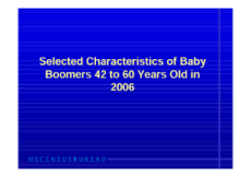 Selected Characteristics of Baby Boomers 42 to 60 Years Old in 2006