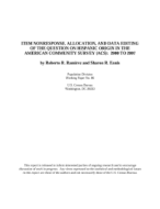 Item Nonresponse, Allocation, and Data Editing of the Question on Hispanic Origin in the American Community Survey (ACS): 2000 to 2007